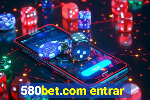 580bet.com entrar